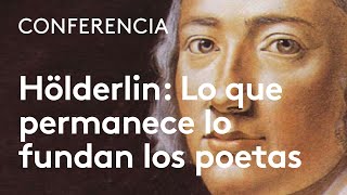 Hölderlin: Lo que permanece lo fundan los poetas | Helena Cortés Gabaudan