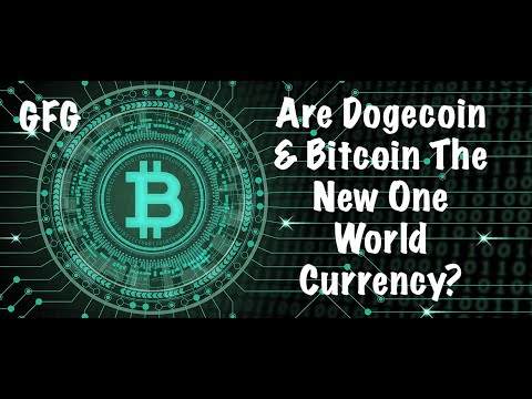 Are Dogecoin & Bitcoin The New One World Currency?