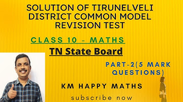 Solution of Tirunelveli Dt. Common Model Revision Test | Part - 2 | Class-10 | Maths | 5 Mark Qns