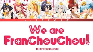 Franchouchou フランシュシュ - We are Franchouchou! | Zombie Land Saga |LYRICS| Kan/Rom/Eng