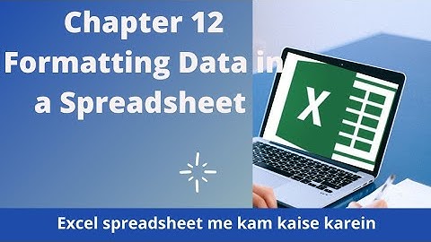 Chapter 12 Formatting data in a Spreadsheet Class 9