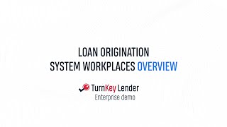 Loan origination system workplaces overview – TurnKey Lender Enterprise demo
