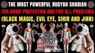 Ruqyah Al Shariah For Home Protection And For All Problems (Black Magic, Evil Eye, Sihir And Jinn)