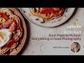 Webinar: From Plate to Picture: Storytelling in Food Photography