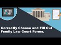 Correctly Choose and Fill Out Family Law Court Forms.