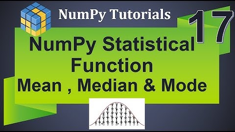 Machine Learning Tutorial Python NumPy : 17. Statistical Functions | Mean , Median & Mode