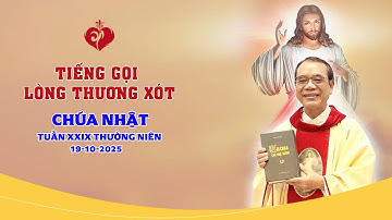 TIẾNG GỌI LÒNG CHÚA THƯƠNG XÓT | 19/10/2025