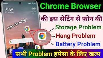 Chrome Browser Hidden Settings to Fix Battery Drain Problem | Hang Problem | Storage Problem