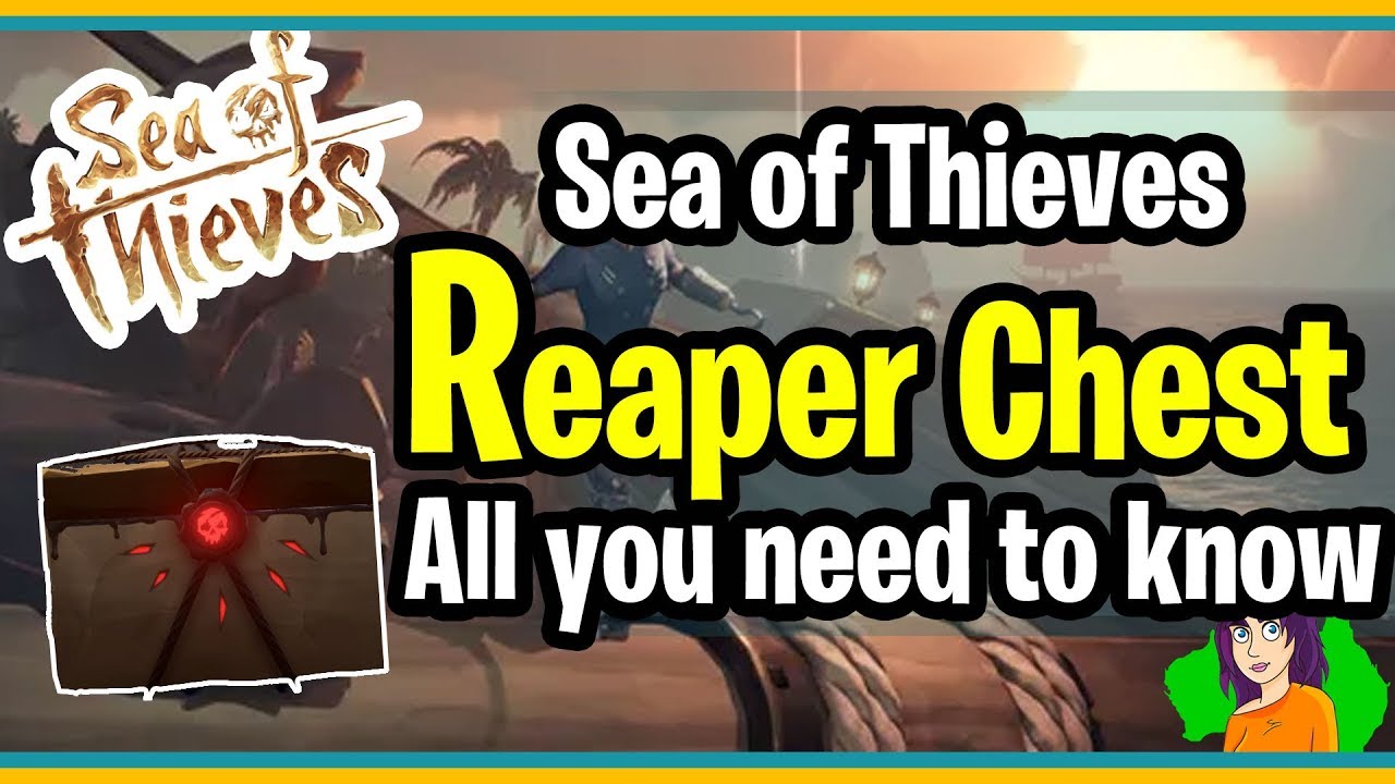 Sea Of Thieves Reaper Chest All You Need To Know! By Shillianth The Chick  With The Aussie Accent - Youtube Sea Of Thieves Reaper Chest All You Need To Know! By Shillianth The Chick  With The Aussie Accent - Youtube