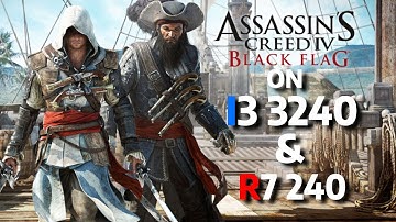 Assassins Creed IV Black Flag On Intel Core I3 3240 & AMD Radeon R7 240 2GB | 768p | Low | Fps Test