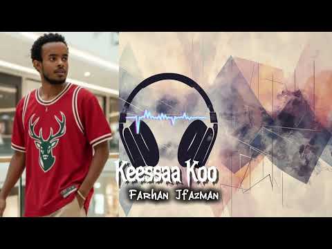 New Ethiopa Oromoo Farhan Jfazman Keessaa Koo Music Videos 2025
