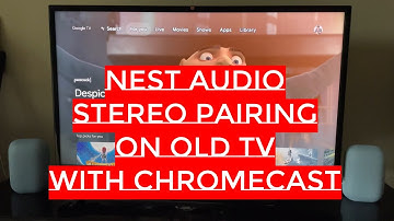 Google Nest Audio Stereo paring with Chromecast for Old TV
