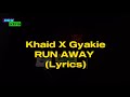 Khaid x gyakie  run away official lyrics