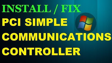 Fix/Install "PCI Simple Communications Controller" [Driver window 7/8/8.1/10/vista/xp] 32/64 bit