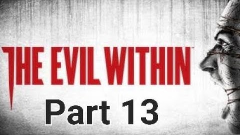 The Evil Within - Part 13