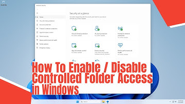 How To Enable / Disable Controlled Folder Access in Windows