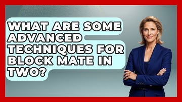 What Are Some Advanced Techniques For Block Mate In Two? - The Chess Codex