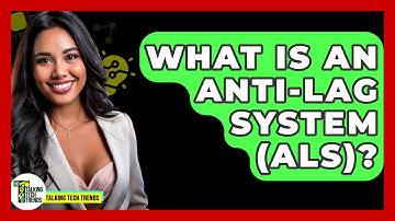 What Is An Anti-Lag System (ALS)? - Talking Tech Trends