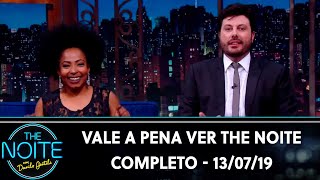 Vale a Pena Ver The Noite | Completo (13/07/19)