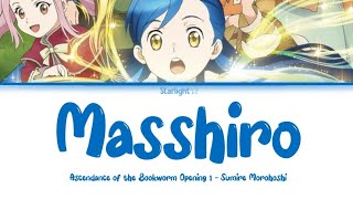 Ascendance of the Bookworm Opening 1 | Masshiro | Full Lyrics | By Sumire Morohoshi Resimi