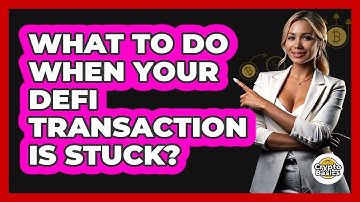 What To Do When Your DeFi Transaction Is Stuck? - CryptoBasics360.com
