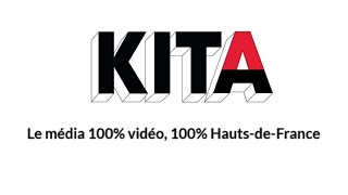 Kita, le média 100% video, 100% Hauts-de-France !