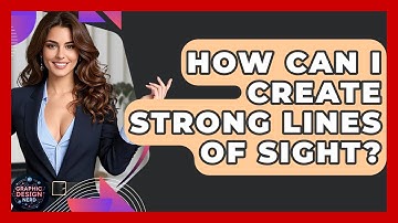 How Can I Create Strong Lines Of Sight? - Graphic Design Nerd