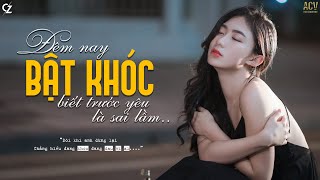 100 Bản Nhạc Ballad Buồn Thấu Tim - Ai Chung Tình Được Mãi, Tình Đẹp Mấy Cũng Tàn | CZ BALLAD