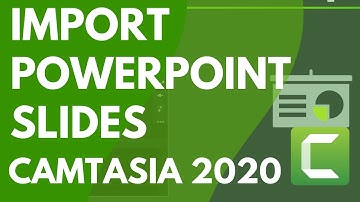 Import Powerpoint Slides into Camtasia 2020
