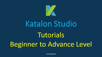 Katalon Studio - Tutorials - Beginner to Advance Level