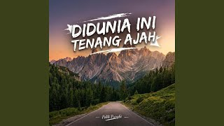 DIDUNIA INI TENANG AJAH