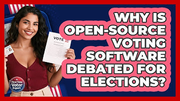 Why Is Open-source Voting Software Debated For Elections? - First Time Voter Expert