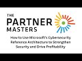 How Microsoft’s Cybersecurity Reference Architecture can Strengthen Security and Drive Profitability