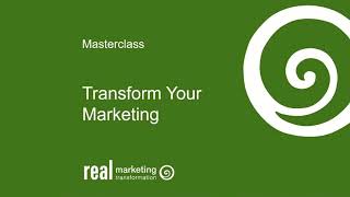 Transform Your Marketing Masterclass - Full Presentation