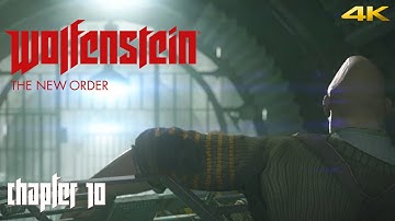 WOLFENSTEIN: THE NEW ORDER | Gameplay Walkthrough Chapter 10 (4K 60FPS) No Commentary