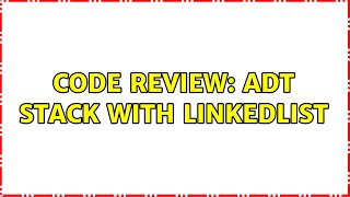 Code Review: ADT Stack with LinkedList (2 Solutions!!)