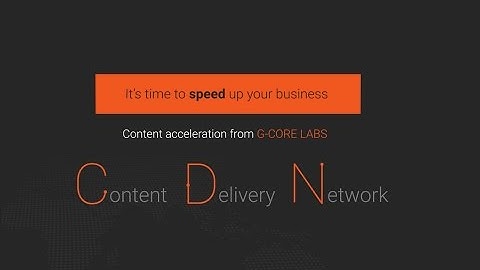 CDN from G-Core | Global Content Delivery Network