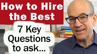 How to Hire Only the Best People  7 Questions to ask candidates