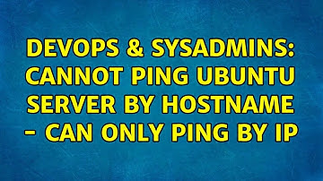 DevOps & SysAdmins: Cannot ping ubuntu server by hostname - can only ping by IP