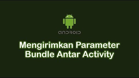 Belajar Pemrograman Android #04 - Mengirim Parameter Bundle Antar Activity