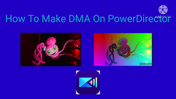 How To Make Dma On PowerDirector