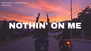 Leah Marie Perez |  Nothin' on Me Lyrics