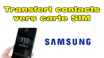 Comment déplacer les contact de Samsung vers la carte SIM ?