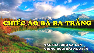 Hồi Ký Miền Nam VN | Chiếc Áo Bà Ba Trắng | Chu Sa Lan