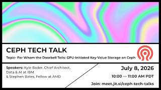 Ceph Tech Talk: For Whom the Doorbell Tolls, GPU-Initiated Key-Value Storage on Ceph