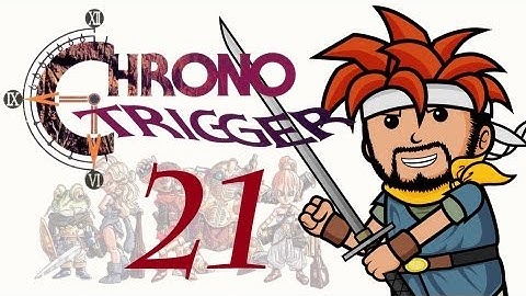 Two Best Friends Play Chrono Trigger (Part 21)