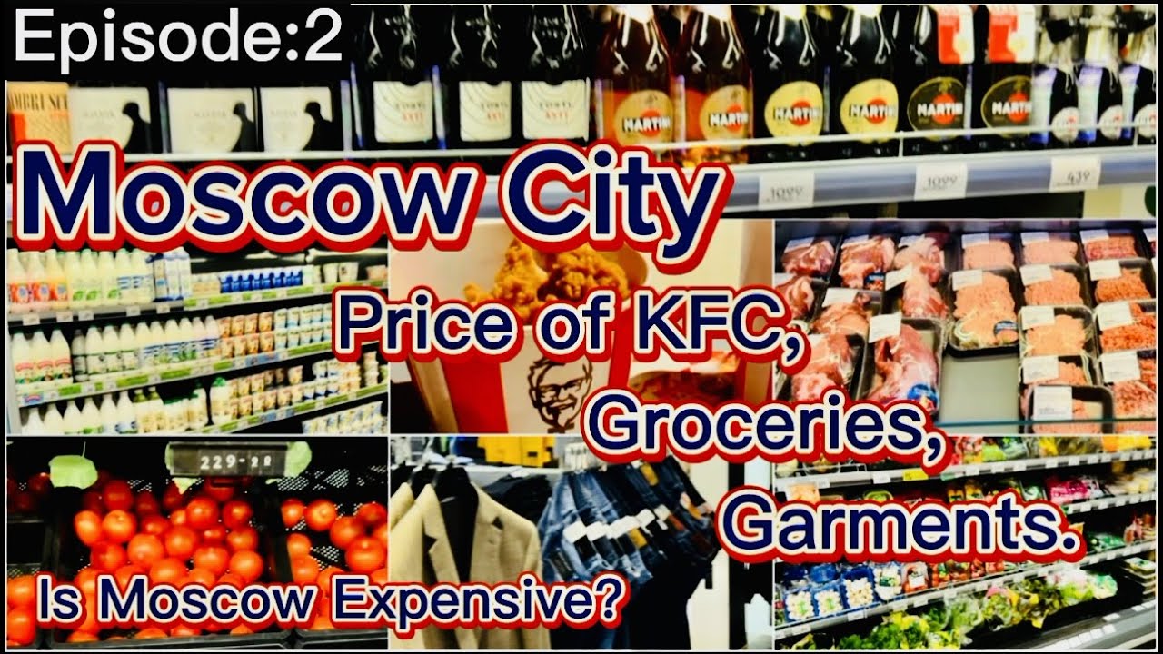 Is Moscow is Expensive City? Prices of KFC Groceries And Garments in