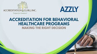 Accreditation for Behavioral Healthcare Programs by AZZLY 340 views 8 months ago 32 minutes