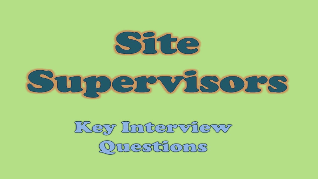 Site Supervisor Interview Questions | Important Interview Questions for ...