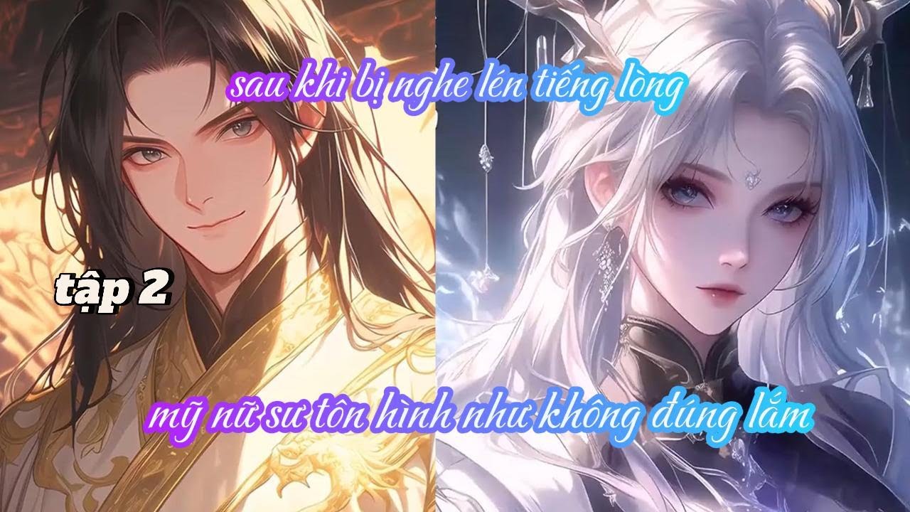 SAU KHI BỊ NGHE LÉN TIẾNG LÒNG, MỸ NỮ SƯ TÔN HÌNH NHƯ KHÔNG ĐÚNG LẮM TẬP 2